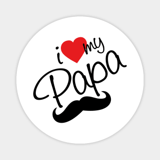 I Love my Papa - happy fathers day Magnet